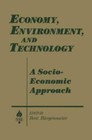 Economy, Environment, and Technology: A Socio-Economic Approach (Studies in So..
