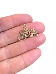 14k Solid Yellow Gold "SPOILED SPOILED SPOILED" Charm Pendant 0.75 in 0.96 Gram - Picture 1 of 6