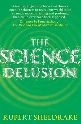 The Science Delusion : Feeling the Spirit of Enquiry by Rupert Sheldrake Book - Image 1 of 2