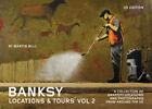 Banksy Locations And Tours Vol. 2 : A Collection Of Graffiti Loca