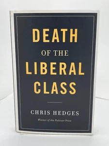 Death of the Liberal Class by Chris Hedges (HC)  SIGNED, First Printing, LN - Picture 1 of 5