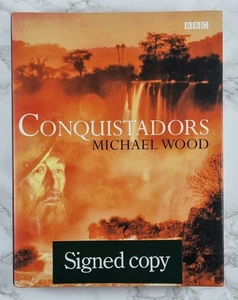 Conquistadors - SIGNED FIRST EDITION - by Michael Wood - 2000 - BBC Hardcover  - Picture 1 of 16