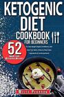 Ketogenic Diet Cookbook For Beginners: Ketogenic Diet Cookbook: 52 High-Fat Dess