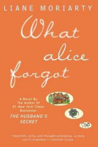 What Alice Forgot by Liane Moriarty (2012, Trade Paperback)