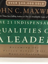 The 21 Indispensable Qualities of a Leader: Becoming the Person Others Will Want