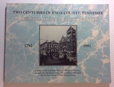 Two Centuries Of Knox County, Tennessee A Celebration In Photographs 1792-1992