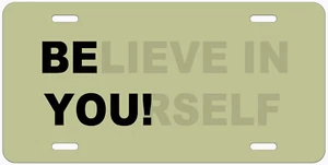 Belive In Yourself Novelty Car License Plate - Picture 1 of 3