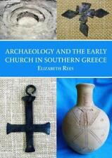 Archaeology and the Early Church in Southern Greece by Rees, Elizabeth, NEW Book