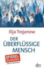 Ilija Trojanow / Der berflssige Mensch /  9783423348546