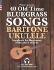 40 Old Time Bluegrass Songs - Baritone Ukulele Songbook For Beginners With Tabs