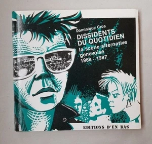 Dissidents du quotidien. La scène alternative genevoise, 1968-1987. Gros, Domini - Picture 1 of 1