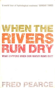 When The Rivers Run Dry: What Happens When Our Water Runs Out? by Pearce, Fred - Imagen 1 de 1