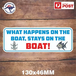 WHAT HAPPENS ON THE BOAT STAYS ON THE BOAT STICKER FISHING STICKERS - Picture 1 of 1
