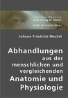 Johann Friedrich Meckel Abhandlungen aus der menschlichen und vergleichenden Ana
