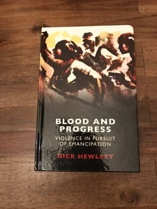 Blood and Progress : Violence in Pursuit of Emancipation by Nick Hewlett (2016, - Bild 1 von 3