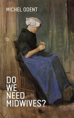 Do We Need Midwives?, Michel Odent - Image 1 of 2