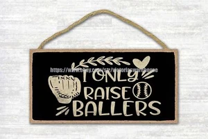 rustic plaques wooden plaques i only raise ballers baseball sports wood sign - Picture 1 of 2