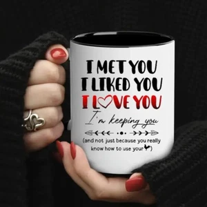11oz Coffee Mug Adult Humour I Met You I Liked You I Love You. - Picture 1 of 5