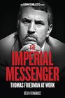 The Imperial Messenger: Thomas Friedman at Work by Belen Fernandez (Paperback 20