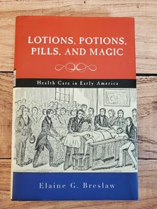 Lotions, Potions, Pills, and Magic - Elaine Breslaw | Signed HC DJ 1st ed. 2012 - Picture 1 of 18