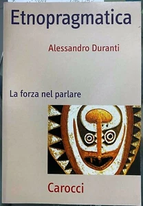 (Linguistica) A. Duranti - ETNOPRAGMATICA - LA FORZE NEL PARLARE - Carocci 2007 - Imagen 1 de 1