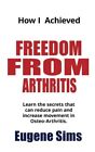 How I Achieved Freedom From Arthritis Learn Th Sims