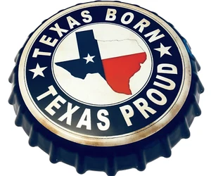 Texas Born Texas Proud Bottlecap Sign 13 1/2inches New - Picture 1 of 3