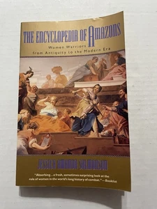 The Encyclopedia Of Amazons Women Warriors From Antiquity To The Modern Era - Picture 1 of 7