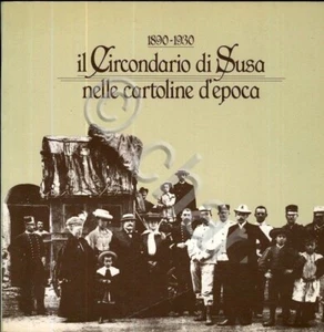 Il Circondario di Susa nelle Cartoline d'epoca 1890-1930 - 1^ ed. 1984 - Picture 1 of 1