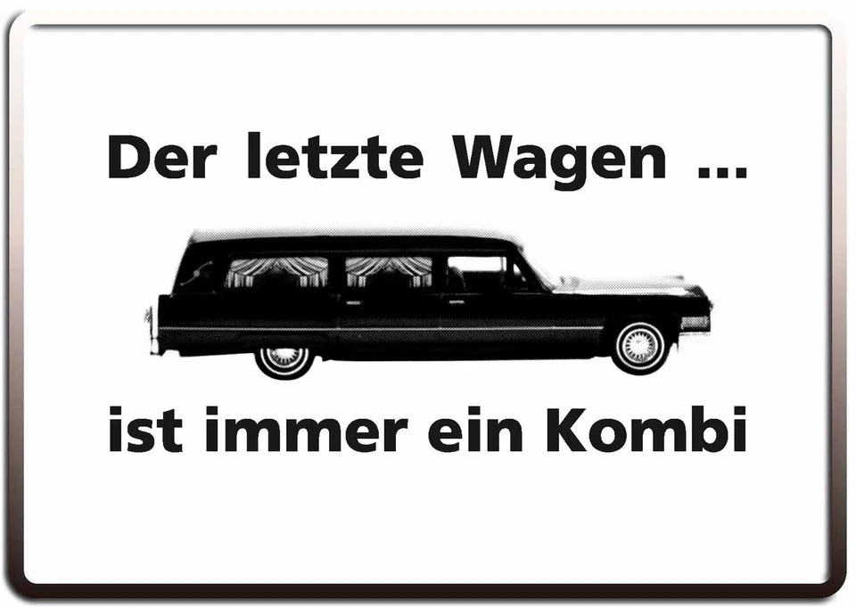 DER LETZTE WAGEN IST EIN KOMBI FUNSCHILD - 10x15 cm Blechkarte Blechschild 15041