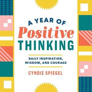 A Year of Positive Thinking: Daily Inspiration, Wisdom, and Courage, a Guide to  - Bild 1 von 12