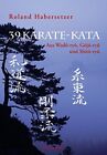 39 Karate-Kata: Aus Wado-ryu, Goju-ryu und sh*to-ryu by Habersetzer*.