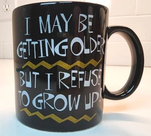 Vintage '90's "Older, Refuse To Grow Up" Coffee Tea Mug Black Birthday Japan - Picture 1 of 6