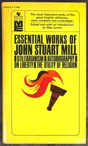Essential Works of John Stuart Mill: Utilitarianism, Autobiography, On Liberty, - Imagen 1 de 1