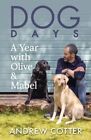 Dog Days A Year with Olive &amp; Mabel by Andrew Cotter 9781785303654 | Brand Ne