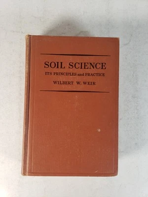 Soil Science Its Principles and Practice by Wilbert Walter Weir (1936 - 1st Ed.) - Image 1 of 4
