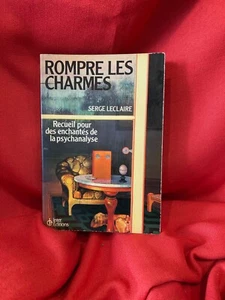 LECLAIRE - Rompre les charmes, pour des enchantés de la psychanalyse. 1981. - Imagen 1 de 6