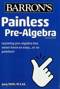 Painless Pre-Algebra (Barron’s Painless) Paperback by Amy Stahl - Master Math - Foto 1 di 2