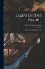Lamps On The Prairie; A History Of Nursing In Kansas By Writers' Program Kansas