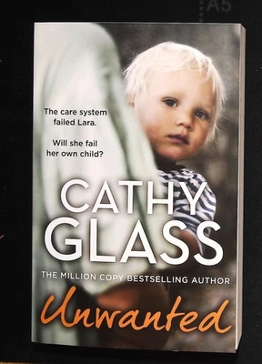 Cathy Glass Unwanted The care system failed Lara. Will she fail her own child? - Image 1 of 2