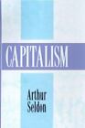 Capitalism By Seldon, Arthur