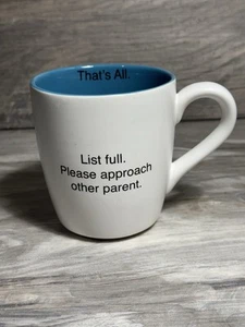 “That’s All” Parent Humorous Mug - "List full. Please approach other parent." - Picture 1 of 6