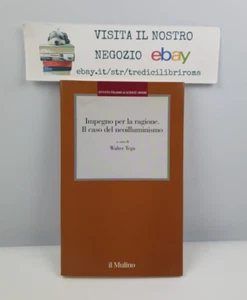 IMPEGNO PER LA RAGIONE. IL CASO DEL NEOILLUMINISMO - W. TEGA - IL MULINO - 2010 - Bild 1 von 7