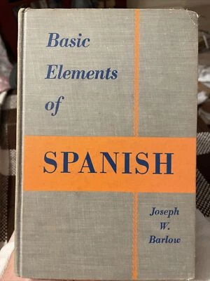 1955 RARE Basic Elements Of Spanish Joseph W Barlow HC English / Spanish - Image 1 of 4