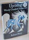 Uprising!: Woody Crumbo's Indian Art by Robert Perry (First Edition) Signed