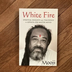 White Fire : Spiritual Insights and Teachings of Advaita Zen Master Mooji ( Pape - Picture 1 of 2