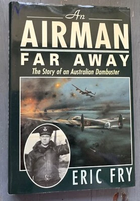 An Airman Far Away: The Story Of An Australian Dambuster, By Eric Fry *Hardback* - Image 1 of 4
