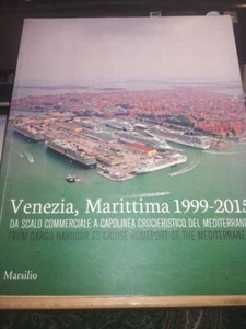 VENEZIA, MARITTIMA 1999 - 2015 DA SCALO COMMERCIALE A CAPOLINEA CROCIERISTICO - Foto 1 di 4