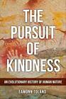 The Pursuit Of Kindness: An Evolutionary History Of Human ... By Toland, ?.Amonn