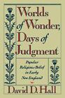 Worlds Of Wonder Days Of Judgment Popular Religious Belief In Early New Englan